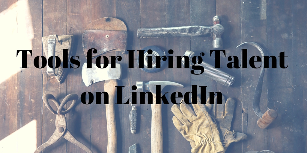 Tools for Hiring Talent on LinkedIn