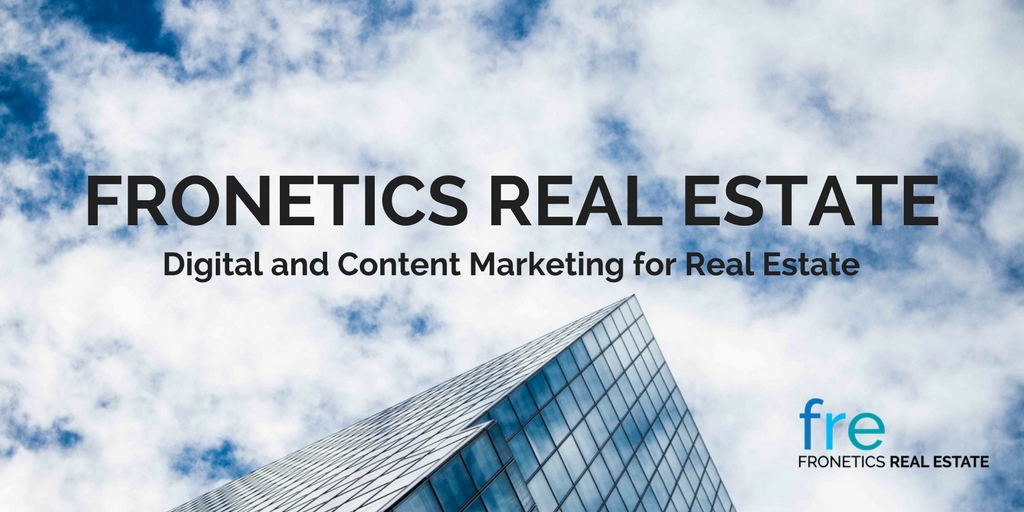 Introducing Fronetics Real Estate: Digital and Content Marketing for Real Estate Companies