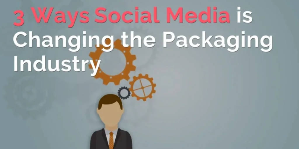 social media changing the packaging industry