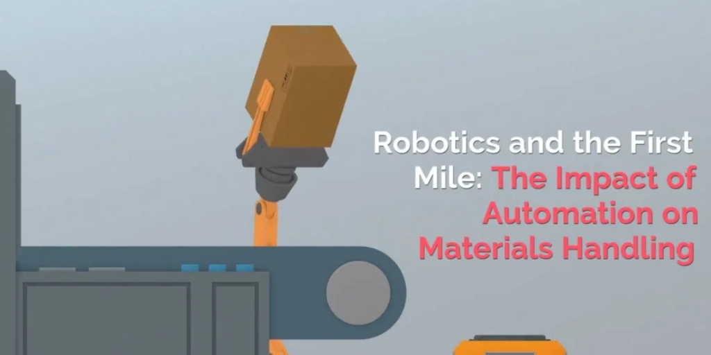Robotics and the First Mile: The Impact of Automation on Materials Handling: Video Short